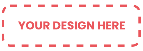 Text YOUR DESIGN HERE inside a red dashed rectangle on a light background.